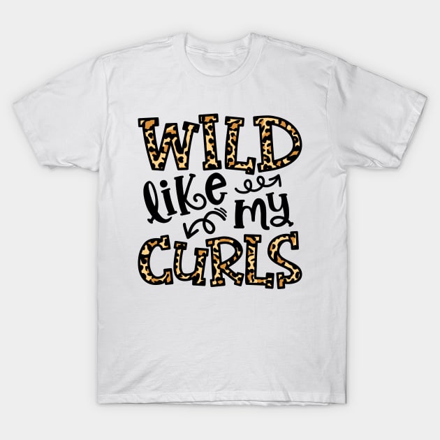 Wild Like My Curls Hairstylist Curly Hair Cute Funny T-Shirt by GlimmerDesigns